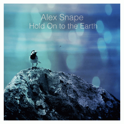 Alex Snape : Hold on to the Earth
